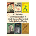 W.E. Fairbairn's Complete Compendium of Lethal, Unarmed, Hand-to-Hand Combat Methods and Fighting
