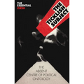The Ticklish Subject: The Absent Centre of Political Ontology