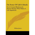On Some Of Life's Ideals: On A Certain Blindness In Human Beings; What Makes A Life Significant
