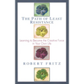 The Path of Least Resistance: Learning to Become the Creative Force in Your Own Life