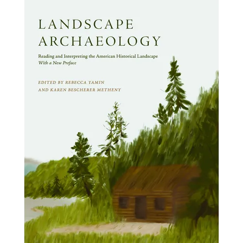 Landscape Archaeology: Reading and Interpreting the American Historical Landscape