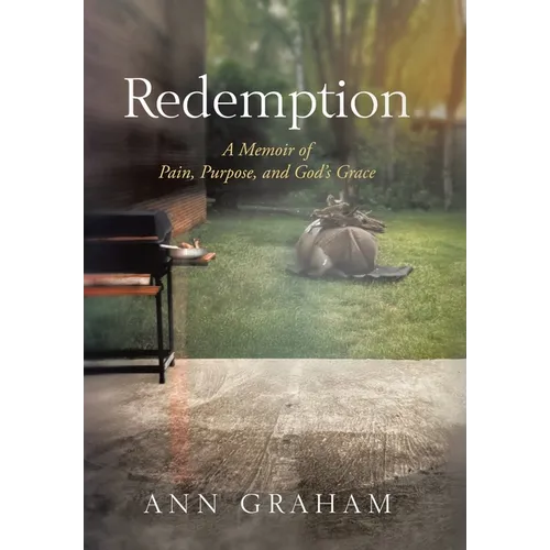 Redemption: A Memoir of Pain, Purpose, and God's Grace