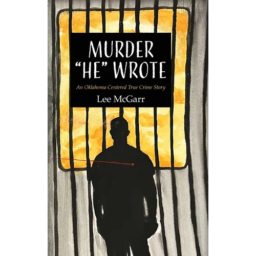 Murder "He" Wrote: An Oklahoma Centered True Crime Story