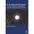 C. G. Jung and the Dead: Visions, Active Imagination and the Unconscious Terrain