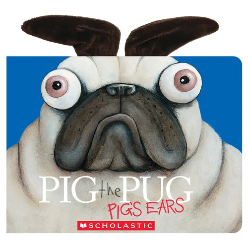 Pig the Pug: Pig's Ears