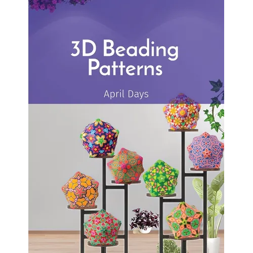 3D Beading Patterns: Collection of 20-faced Ball Projects