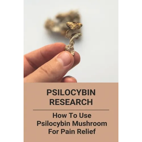 Psilocybin Research: How To Use Psilocybin Mushroom For Pain Relief: Baeocystin Extract
