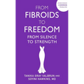 From Fibroids to Freedom: From Silence to Strength
