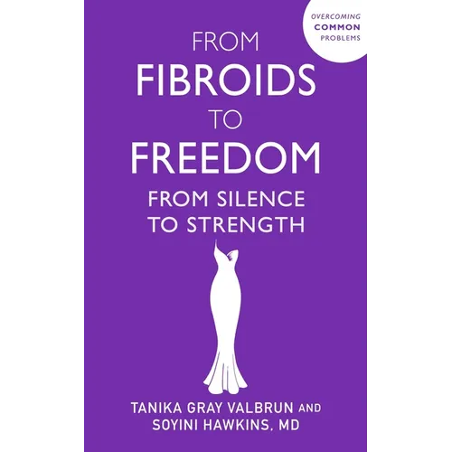 From Fibroids to Freedom: From Silence to Strength