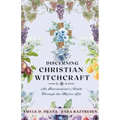 Discerning Christian Witchcraft: An Intermediate's Walk Through the Mystic Life