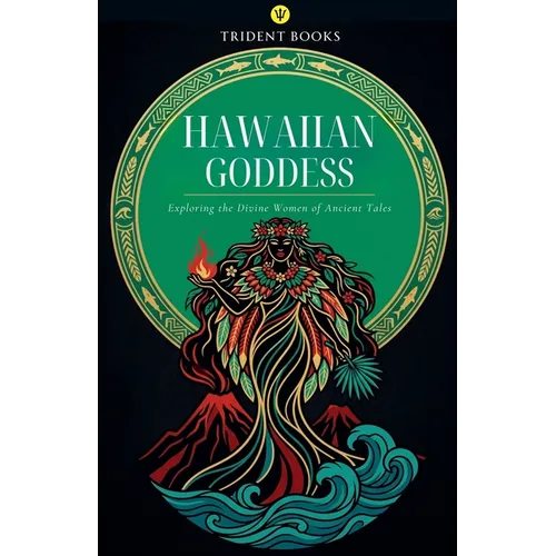 Hawaiian Goddess: Exploring the Divine Women of Ancient Tales