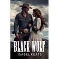 Black Wolf: A passionate romance in the Wild West