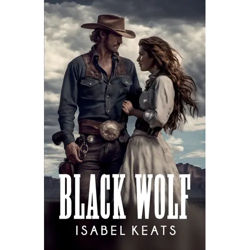 Black Wolf: A passionate romance in the Wild West