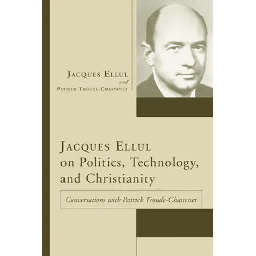Jacques Ellul on Politics, Technology, and Christianity
