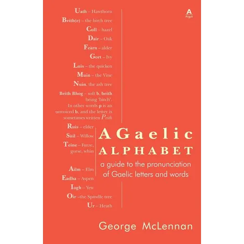 A Gaelic Alphabet: a guide to the pronunciation of Gaelic letters and words