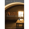 Vida, Pensamiento y Legado de Jacobo Arminio