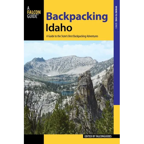 Backpacking Idaho: A Guide to the State's Best Backpacking Adventures