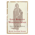 Lost Bird of Wounded Knee: Spirit of the Lakota