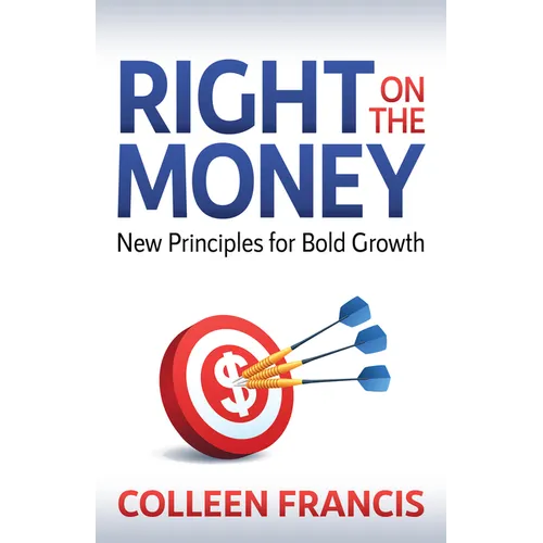 Right on the Money: New Principles for Bold Growth