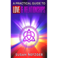A Practical Guide to Love & Relationships
