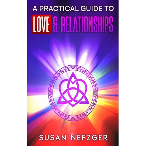 A Practical Guide to Love & Relationships