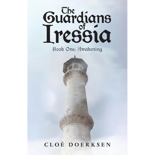 The Guardians of Iressia: Book One: Awakening