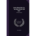 Laou-Seng-Urh, Or, "an Heir in His Old Age.": A Chinese Drama