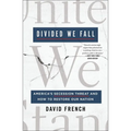 Divided We Fall: America's Secession Threat and How to Restore Our Nation