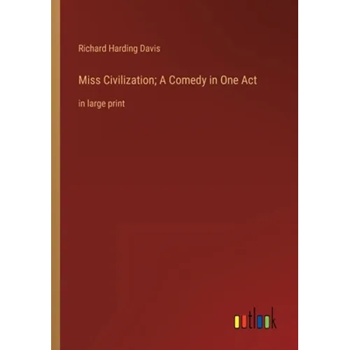 Miss Civilization; A Comedy in One Act: in large print