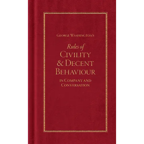 George Washington's Rules of Civility and Decent Behaviour