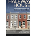 Halfway House: Prisoner Reentry and the Shadow of Carceral Care