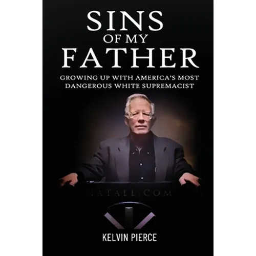 Sins of My Father: Growing Up with America's Most Dangerous White Supremacist