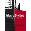 Music Divided: Bartók's Legacy in Cold War Culture Volume 7