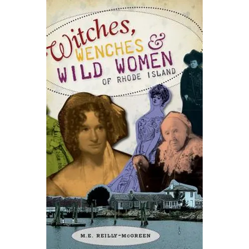 Witches, Wenches & Wild Women of Rhode Island