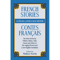 French Stories/Contes Francais: A Dual-Language Book: Ten Short Stories by Voltaire, Balzac, Gilde, Camus and Others in the Original French and a New