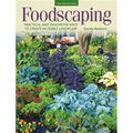 Foodscaping: Practical and Innovative Ways to Create an Edible Landscape