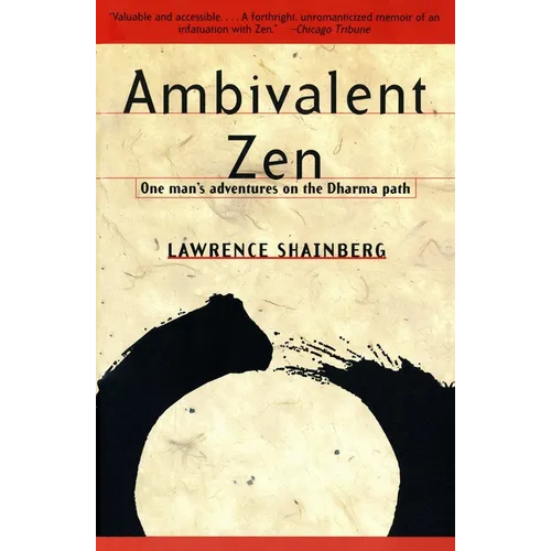 Ambivalent Zen: One Man's Adventures on the Dharma Path