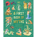 A First Book of Myths: Uncover Tales of Gods and Monsters