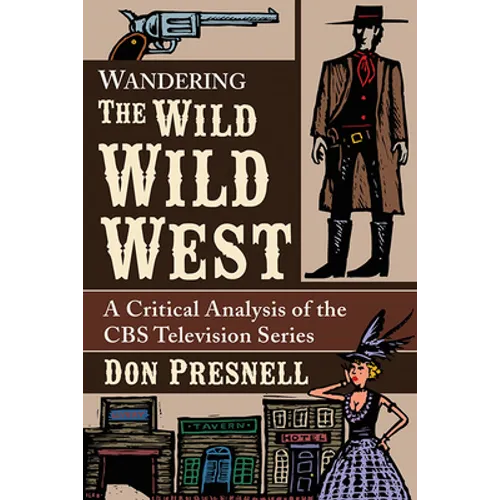 Wandering The Wild Wild West: A Critical Analysis of the CBS Television Series