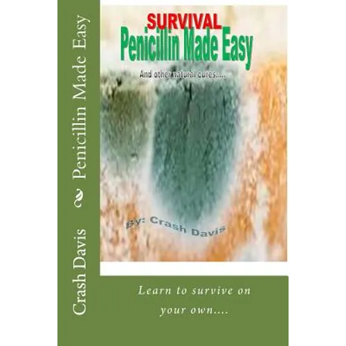 Penicillin Made Easy: And other natural cures