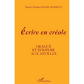 Ecrire en créole: Oralité et écritures aux Antilles