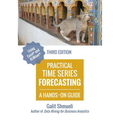 Practical Time Series Forecasting: A Hands-On Guide [3rd Edition]