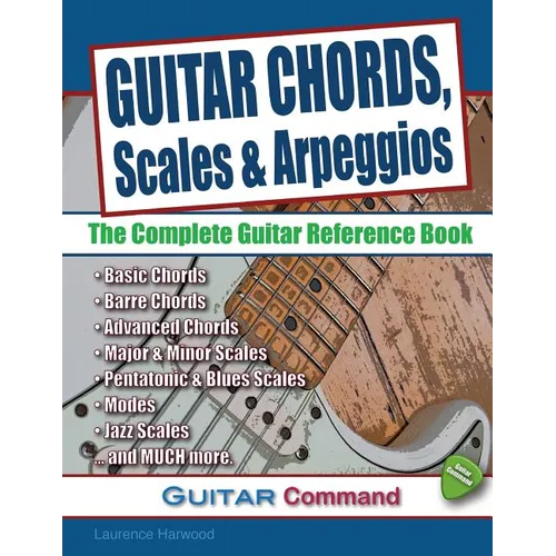 Guitar Chords, Scales And Arpeggios: The Complete Guitar Reference Book