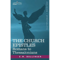 The Church Epistles: Romans to Thessalonians