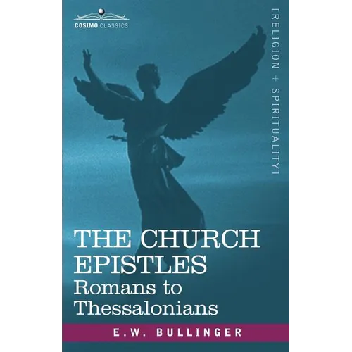 The Church Epistles: Romans to Thessalonians