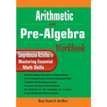 Arithmetic and Pre-Algebra Workbook: Comprehensive Activities for Mastering Essential Math Skills