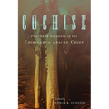 Cochise: Firsthand Accounts of the Chiricahua Apache Chief