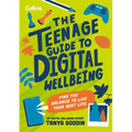 The Teenage Guide to Digital Wellbeing: Learn Healthy Tech Habits, Overcome Online Distractions, and Stay Safe on the Internet with This Essential Gui