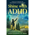Shine with ADHD: Unlock your Potential with Skills, Medicine, and Micronutrients