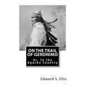 On the Trail of Geronimo: Or, In the Apache Country